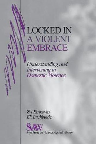 Cover image for Locked in a Violent Embrace: Understanding and Intervening in Domestic Violence