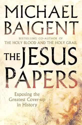 Cover image for The Jesus Papers: Exposing the Greatest Cover-Up in History