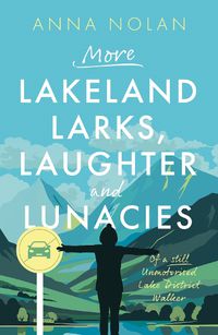 Cover image for More Lakeland Larks, Laughter and Lunacies