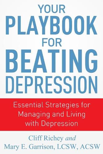 Your Playbook for Beating Depression: Essential Strategies for Managing and Living with Depression