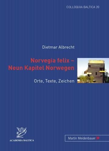 Cover image for Norvegia Felix - Neun Kapitel Norwegen: Orte, Texte, Zeichen