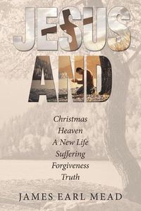 Cover image for Jesus And: Christmas Heaven a New Life Suffering Forgiveness Truth