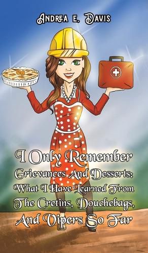Cover image for I Only Remember Grievances And Desserts
