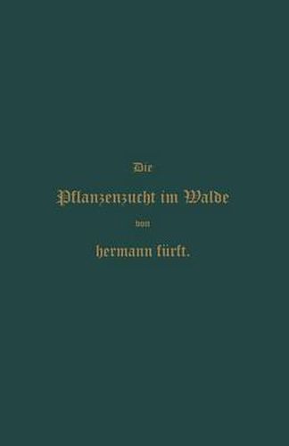 Cover image for Pflanzenzucht Im Walde: Ein Handbuch Fur Forstwirthe, Waldbesitzer Und Studierende