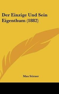 Cover image for Der Einzige Und Sein Eigenthum (1882)