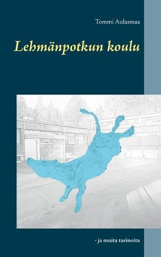 Cover image for Lehmanpotkun koulu: - ja muita tarinoita