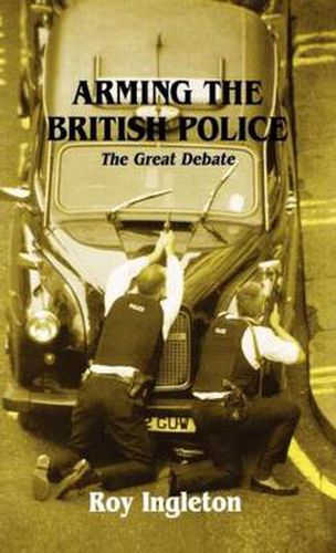 Cover image for Arming the British Police: The Great Debate