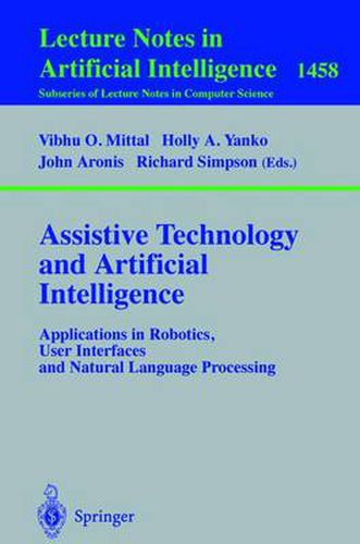 Assistive Technology and Artificial Intelligence: Applications in Robotics, User Interfaces and Natural Language Processing