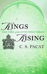 Cover image for Kings Rising: Book Three of the Captive Prince Trilogy