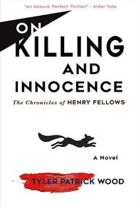 Cover image for On Killing and Innocence: The Chronicles of Henry Fellows