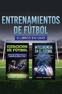 Cover image for Entrenamientos de futbol: 2 libros in 1