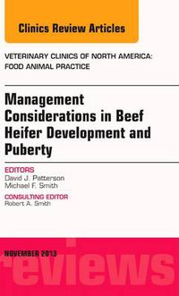 Cover image for Beef Heifer Development, An Issue of Veterinary Clinics: Food Animal Practice