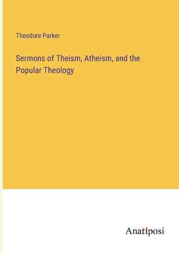 Cover image for Sermons of Theism, Atheism, and the Popular Theology