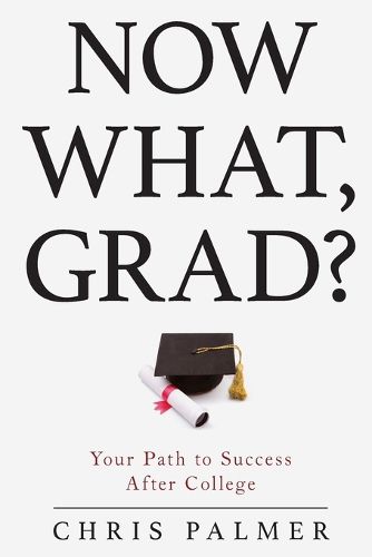 Cover image for Now What, Grad?: Your Path to Success After College