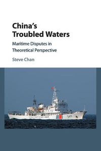 Cover image for China's Troubled Waters: Maritime Disputes in Theoretical Perspective