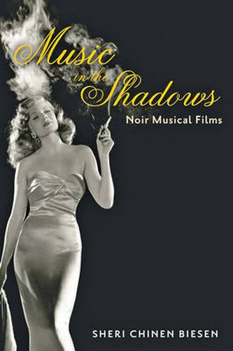 Cover image for Music in the Shadows: Noir Musical Films