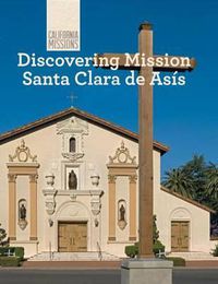 Cover image for Discovering Mission Santa Clara de Asis