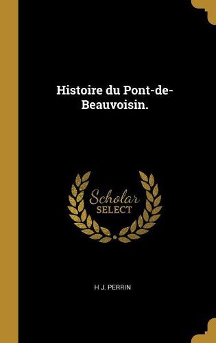 Cover image for Histoire du Pont-de-Beauvoisin.