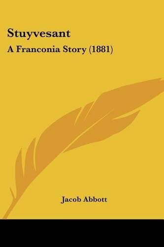Cover image for Stuyvesant: A Franconia Story (1881)
