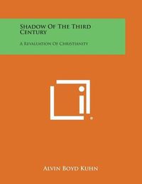 Cover image for Shadow of the Third Century: A Revaluation of Christianity