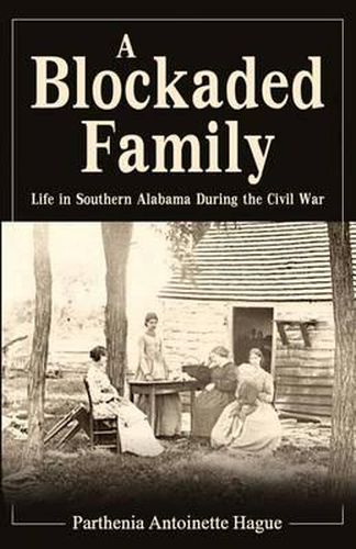 Cover image for A Blockaded Family: Life in Southern Alabama During the Civil War