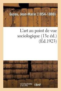 Cover image for L'Art Au Point de Vue Sociologique (13e Ed.)