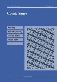 Cover image for Comic Sense: Reading Robert Coover, Stanley Elkin, Philip Roth