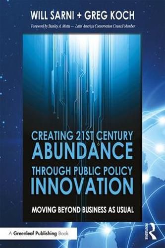 Cover image for Creating 21st Century Abundance through Public Policy Innovation: Moving Beyond Business as Usual