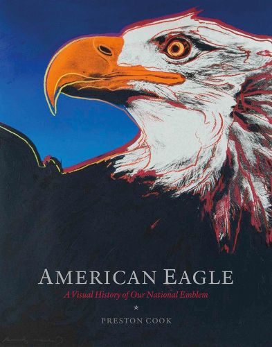 Cover image for American Eagle: A Visual History of Our National Emblem