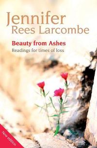 Cover image for Beauty from Ashes: Readings for times of loss