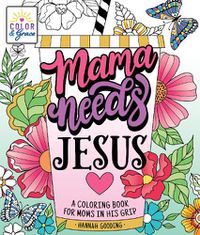 Cover image for Color & Grace: Mama Needs Jesus