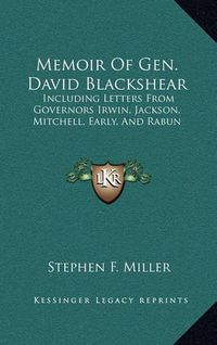 Cover image for Memoir of Gen. David Blackshear: Including Letters from Governors Irwin, Jackson, Mitchell, Early, and Rabun