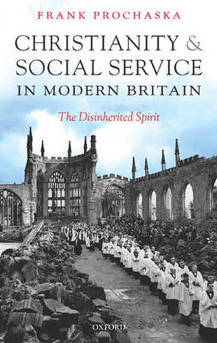 Cover image for Christianity and Social Service in Modern Britain: The Disinherited Spirit