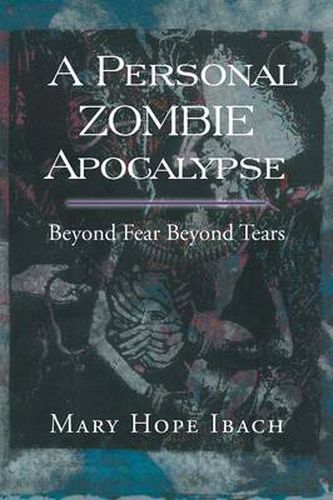 Cover image for A Personal Zombie Apocalypse: Beyond Fears Beyond Fears