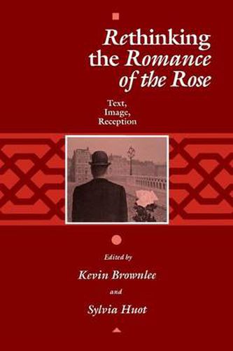 Cover image for Rethinking the  Romance of the Rose: Text, Image, Reception