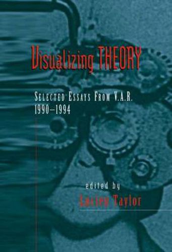 Cover image for Visualizing Theory: Selected Essays from V.A.R., 1990-1994