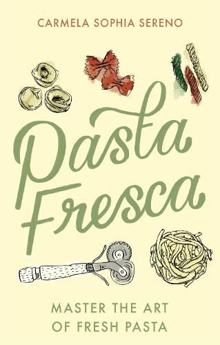 Cover image for Pasta Fresca: Master the Art of Fresh Pasta