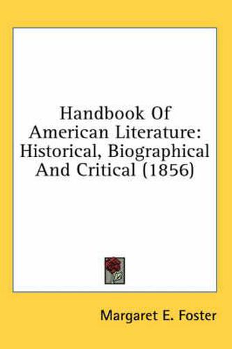 Cover image for Handbook of American Literature: Historical, Biographical and Critical (1856)