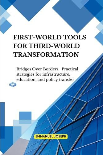 Cover image for Bridges Over Borders First-World Tools for Third-World Transformation Practical strategies for infrastructure, education, and policy transfer