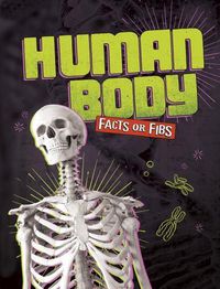 Cover image for Human Body Facts or Fibs