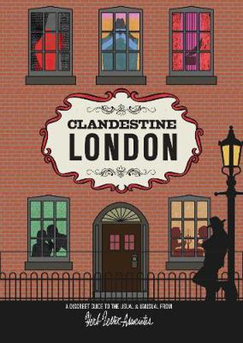 Clandestine London: A Discreet Guide to the Usual & Unusual