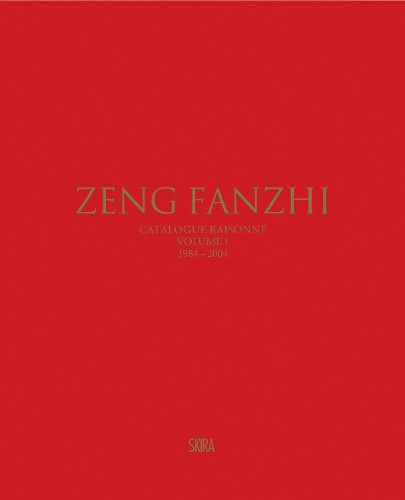 Zeng Fanzhi (Bilingual edition): Catalogue raisonne. Volume I: 1984-2004