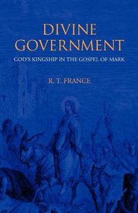 Cover image for Divine Government: God's Kingship in the Gospel of Mark