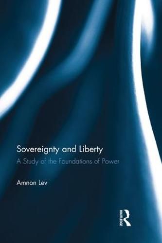 Cover image for Sovereignty and Liberty: A Study of the Foundations of Power