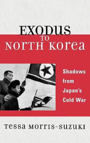 Exodus to North Korea: Shadows from Japan's Cold War