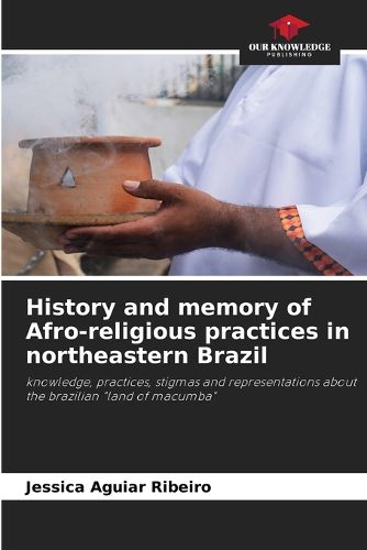 Cover image for History and memory of Afro-religious practices in northeastern Brazil