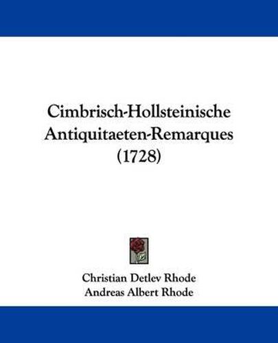 Cover image for Cimbrisch-Hollsteinische Antiquitaeten-Remarques (1728)