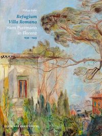 Cover image for Refugium Villa Romana. Hans Purrmann in Florenz 1935-1943