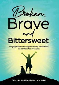 Cover image for Broken, Brave and Bittersweet