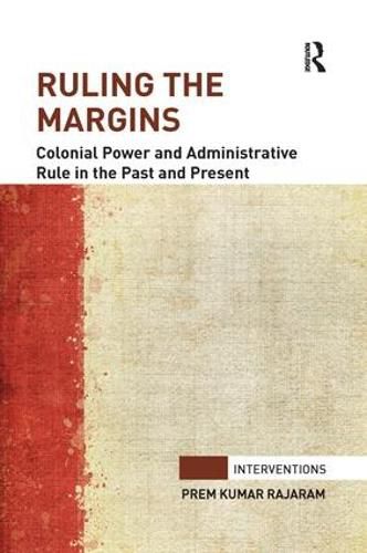 Cover image for Ruling the Margins: Colonial Power and Administrative Rule in the Past and Present